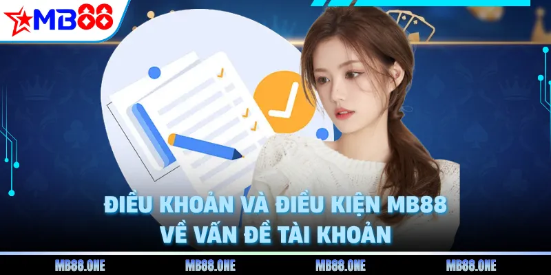 Điều khoản và điều kiện MB88 về vấn đề tài khoản