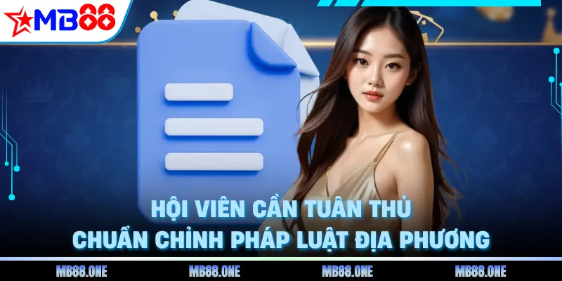 Hội viên cần tuân thủ chuẩn chỉnh pháp luật địa phương