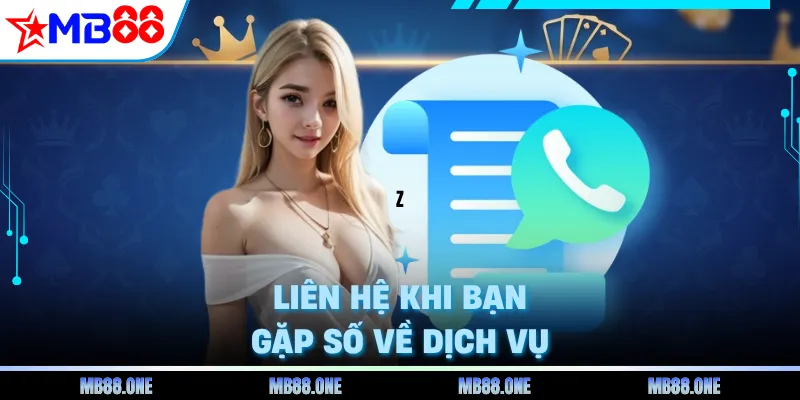 Liên hệ khi bạn gặp số về dịch vụ